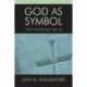 God as Symbol: What Our Beliefs Tell Us