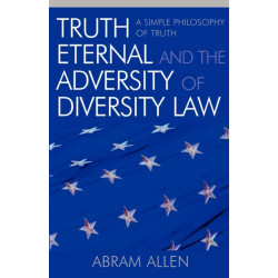 Truth Eternal and the Adversity of Diversity Law: A Simple Philosophy of Truth