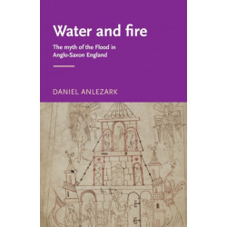 Water and Fire: The Myth of the Flood in Anglo-Saxon England