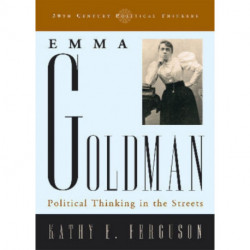 Emma Goldman: Political Thinking in the Streets