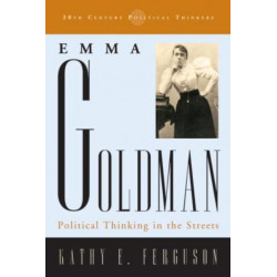 Emma Goldman: Political Thinking in the Streets