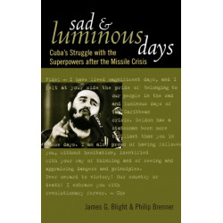 Sad and Luminous Days: Cuba's Struggle with the Superpowers after the Missile Crisis