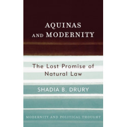 Aquinas and Modernity: The Lost Promise of Natural Law