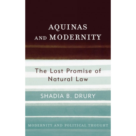 Aquinas and Modernity: The Lost Promise of Natural Law