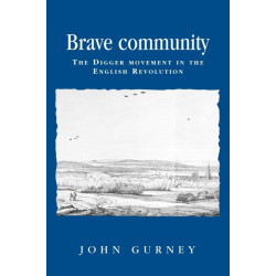 Brave Community: The Digger Movement in the English Revolution
