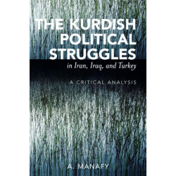 The Kurdish Political Struggles in Iran, Iraq, and Turkey: A Critical Analysis