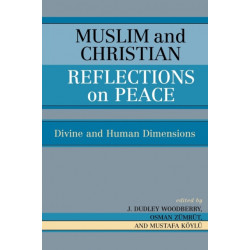 Muslim and Christian Reflections on Peace: Divine and Human Dimensions
