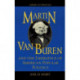 Martin Van Buren and the Emergence of American Popular Politics
