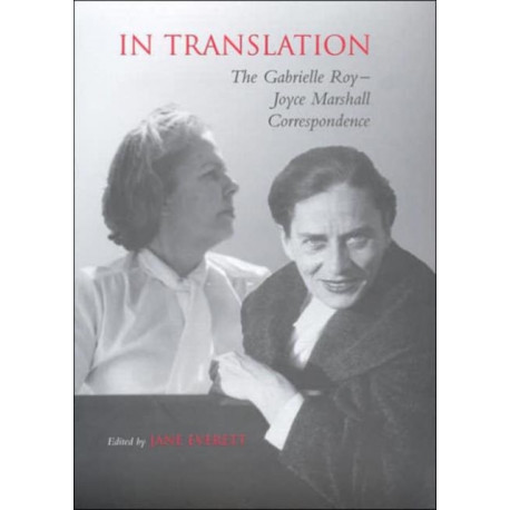 In Translation: The Gabrielle Roy-Joyce Marshall Correspondence