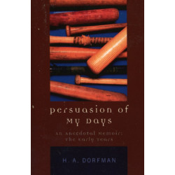 Persuasion of My Days: An Anecdotal Memoir: The Early Years