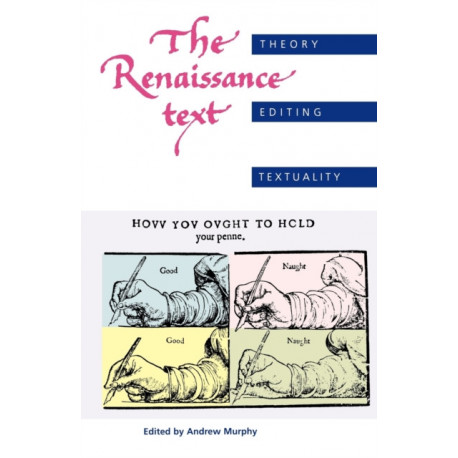 The Renaissance text: Theory, editing, textuality