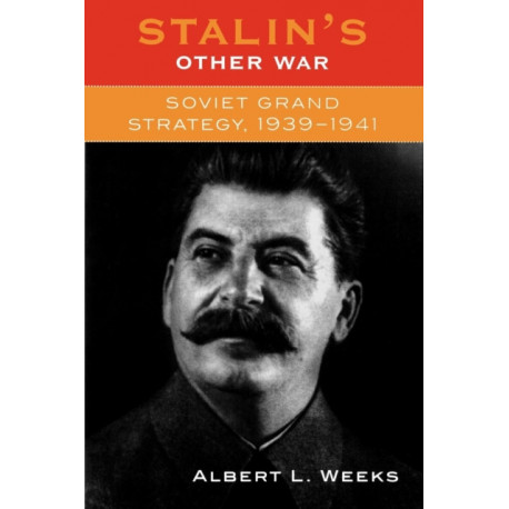 Stalin's Other War: Soviet Grand Strategy, 1939-1941