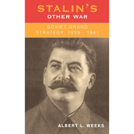Stalin's Other War: Soviet Grand Strategy, 1939-1941