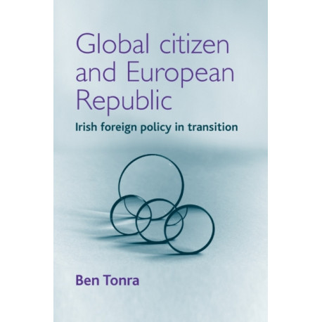 Global Citizen and European Republic: Irish Foreign Policy in Transition