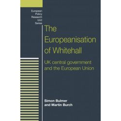 The Europeanisation of Whitehall: Uk Central Government and the European Union