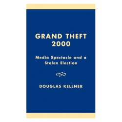Grand Theft 2000: Media Spectacle and a Stolen Election