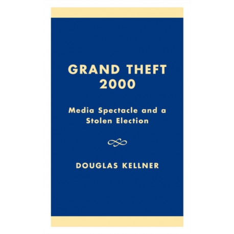 Grand Theft 2000: Media Spectacle and a Stolen Election