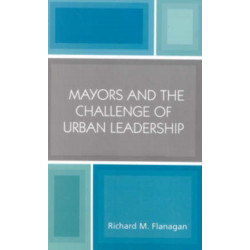Mayors and the Challenge of Urban Leadership