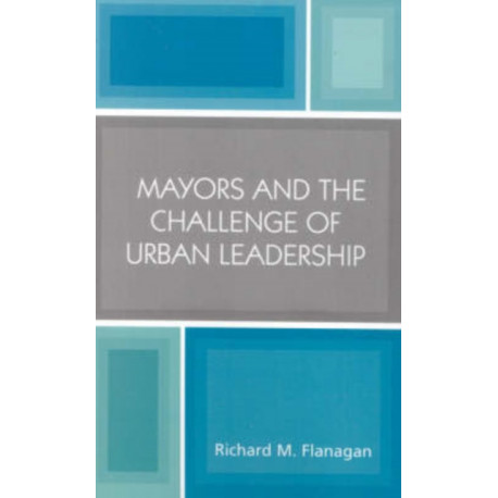 Mayors and the Challenge of Urban Leadership