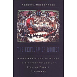 The Century of Women: Representations of Women in Eighteenth-Century Italian Public Discourse