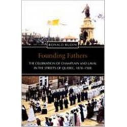 Founding Fathers: The Celebration of Champlain and Laval in the Streets of Quebec, 1878-1908