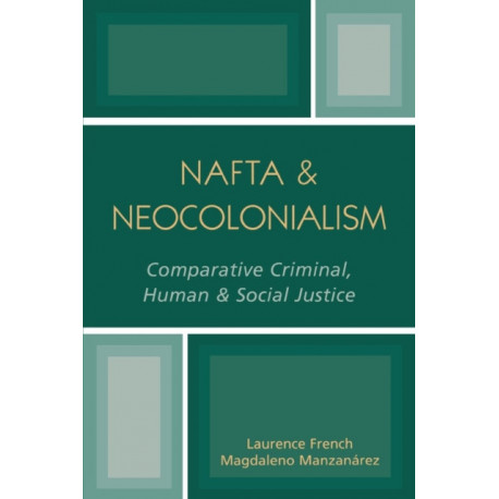 NAFTA & Neocolonialism: Comparative Criminal, Human, & Social Justice