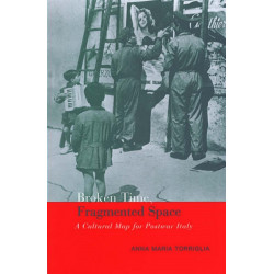 Broken Time, Fragmented Space: A Cultural Map of Postwar Italy