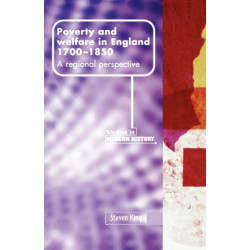 Poverty and Welfare in England, 1700–1850: A Regional Perspective