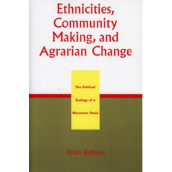 Ethnicities, Community Making, and Agrarian Change: The Political Ecology of a Moroccan Oasis