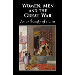 Women, Men and the Great War: An Anthology of Story