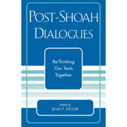 Post-Shoah Dialogues: Re-Thinking Our Texts Together