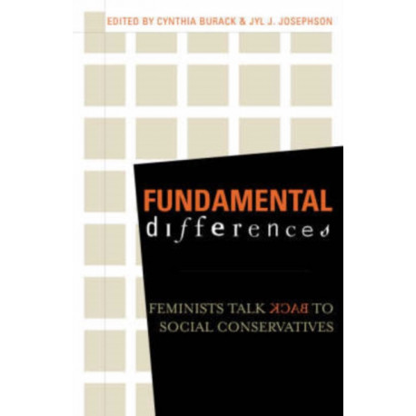 Fundamental Differences: Feminists Talk Back to Social Conservatives