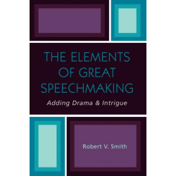 The Elements of Great Speechmaking: Adding Drama & Intrigue