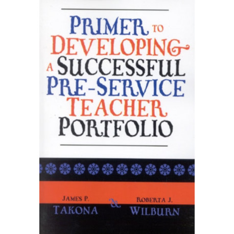 Primer to Developing a Successful Pre-Service Teacher Portfolio