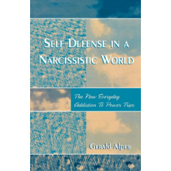 Self Defense in a Narcissistic World: The New Everyday Addiction to Power Trips
