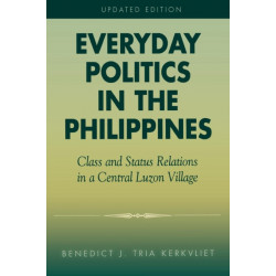 Everyday Politics in the Philippines: Class and Status Relations in a Central Luzon Village