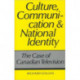 Culture, Communication and National Identity: The Case of Canadian Television