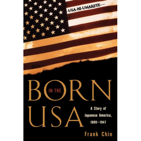 Born in the USA: A Story of Japanese America, 1889-1947
