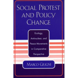 Social Protest and Policy Change: Ecology, Antinuclear, and Peace Movements in Comparative Perspective