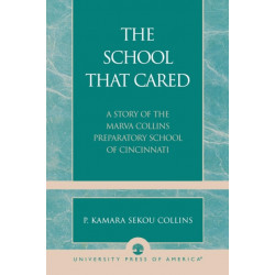 The School that Cared: A Story of the Marva Collins Preparatory School of Cincinnati
