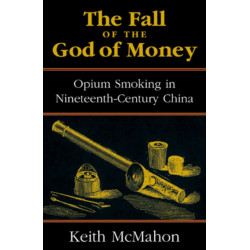 The Fall of the God of Money: Opium Smoking in Nineteenth-Century China