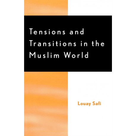 Tensions and Transitions in the Muslim World