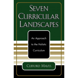 Seven Curricular Landscapes: An Approach to the Holistic Curriculum