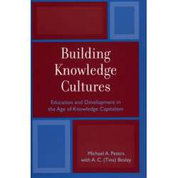 Building Knowledge Cultures: Education and Development in the Age of Knowledge Capitalism
