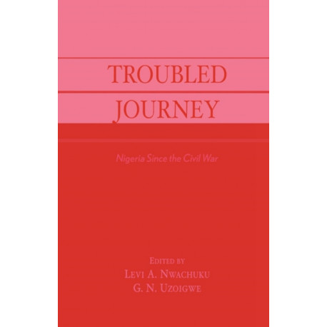 Troubled Journey: Nigeria Since the Civil War