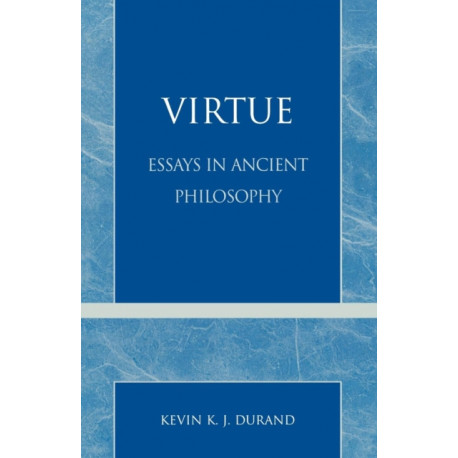 Virtue: Essays in Ancient Philosophy