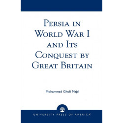 Persia in World War I and Its Conquest by Great Britain