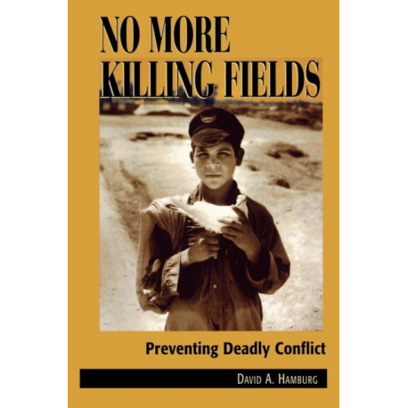 No More Killing Fields: Preventing Deadly Conflict