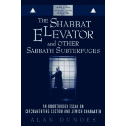 The Shabbat Elevator and other Sabbath Subterfuges: An Unorthodox Essay on Circumventing Custom and Jewish Character
