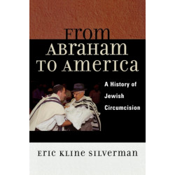 From Abraham to America: A History of Jewish Circumcision